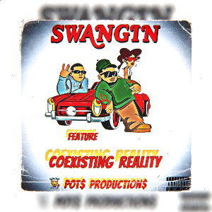 👨‍🍳 POT$ PRODUCE “SWANGIN” ft. COREALITY EXISTING
