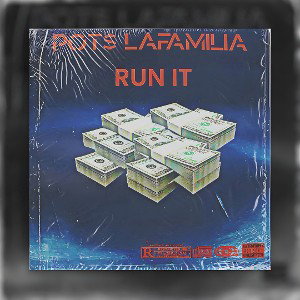 RUN IT FT. POT$ LAFAMILIA