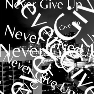 Never Give Up!