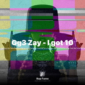 Gg3 Zay - I got 10