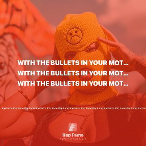 With the bullets in your motherfucking face