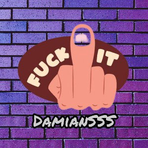 DamianSSS - Fuck it