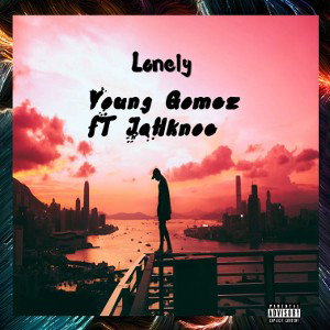 Lonely - Young Gomez FT JaHKnoe 