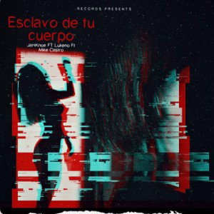 esclavo de tu cuerpo - JaHKnoe FT MCastro FT Lukeno