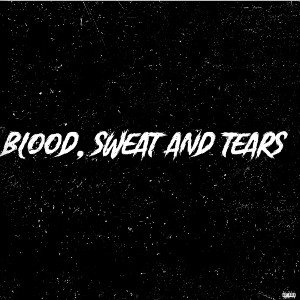 Blood Sweat & Tears
