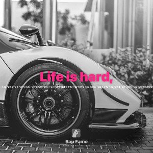 Life is hard,
