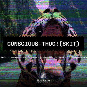 Conscious-THUG!(Skit)