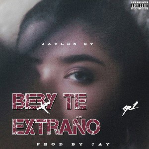 Jaylen 27 - Beby Té extraño Prod By. Jay