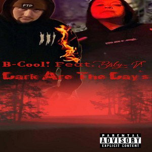 "Dark Are The Days" By Baby-V! Feat. B-Cool! Prod. By DxU