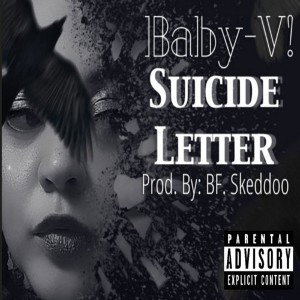 "Suicide Letter" Song By: Baby-V! Prod. By: BG. Skeddoo