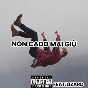 NON CADO MAI GIÙ FEAT.LIZARD