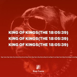 King of Kings(the 18:05:39)