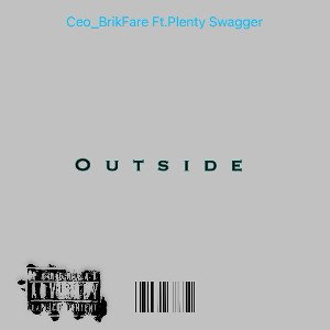 OutSide CEO_ BrikFare Ft.Plenty Swagger