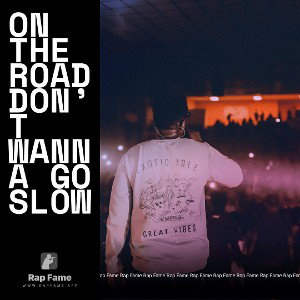 on the road don’t wanna go slow