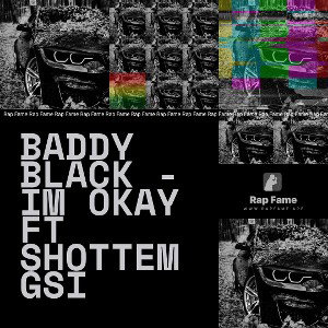 Baddy black - Im Okay Ft Shottem GSI 