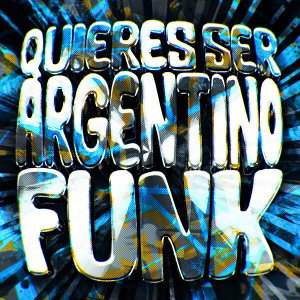 DJ Raulipues, SEKIMANE, Scythermane - QUIERES SER ARGENTINO FUNK