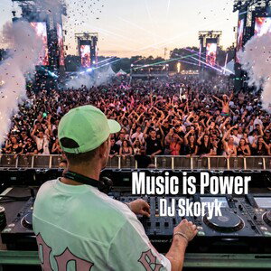 DJ Skoryk - Music is Power