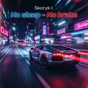 Skoryk I. - No Sleep No Brake 