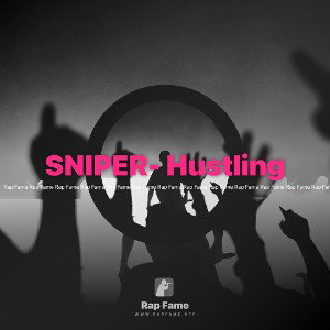 SNIPER- Hustling