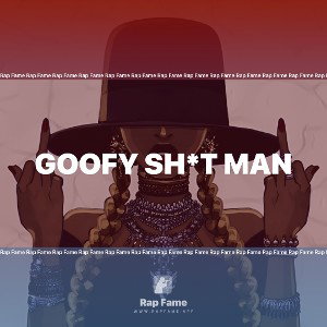 goofy sh*t man