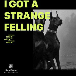 I got a strange felling 
