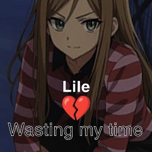 lile-wasting my time 
