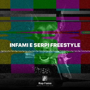 INFAMI E SERPI FREESTYLE