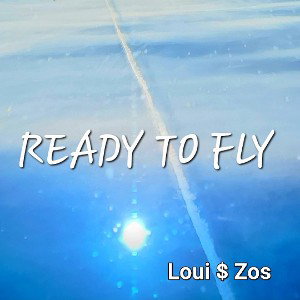 Ready To Fly. Loui $ ZoS