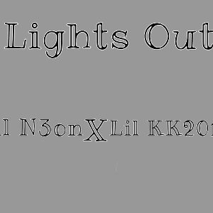  Lil N3on X Lil KK2014 “Lights Out”