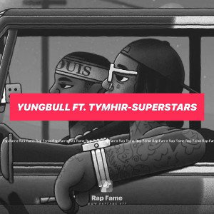 Yungbull ft. TYMHiR-Superstars