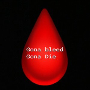 Gona bleed 🩸 