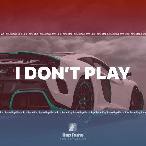 I don’t play