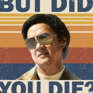 But did you die?