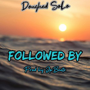 💯Doughed SoLo💯 - Followed By