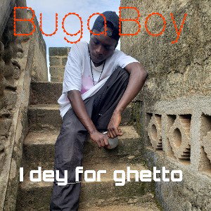 I dey for ghetto 