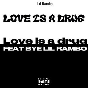 love is a drug feat bye lil Rambo