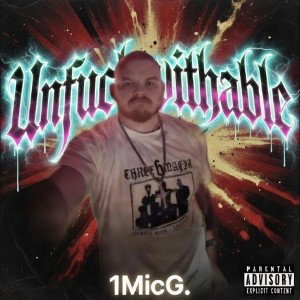 1MicG - Unfuckwithable