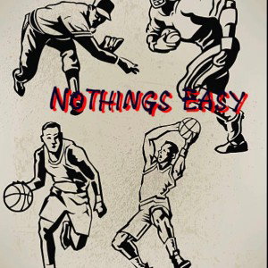 Nothing  Easy- WORK HARD