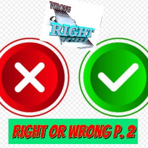 Right or wrong p. 2