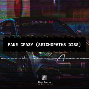 FAKE CRAZY (seichopaths diss)