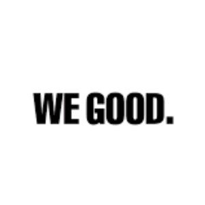 We Good!