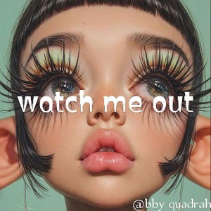 watch me out 