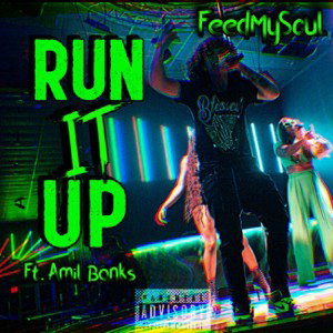 RUN IT UP FEEDMYSOUL  FT. AMIL BANKS   Prod. LOUDNXTDOOR