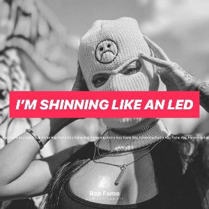 I’m shinning like an LED 