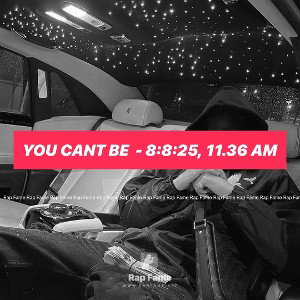 YOU CANT BE  - 8:8:25, 11.36 AM
