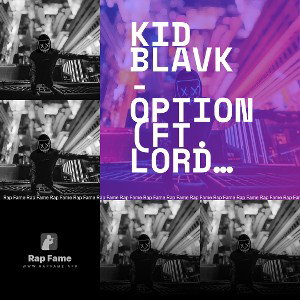 Kid Blavk - Option (Ft. Lord Death, Garland Grandson)