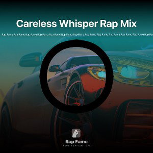 Careless Whisper Rap Mix 