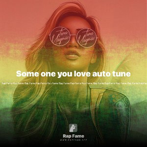 Some one you love auto tune 