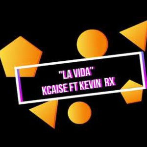 Kcaise ft Kevin - La vida