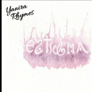 Yanira Rhymes - Estigma